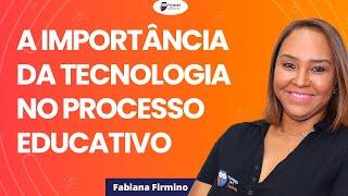 A Importância da Tecnologia no Processo Educativo | Pedagogia para Concurso