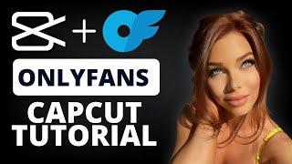 CapCut App Video Editing Tutorial for OnlyFans | Step-by-step tutorial