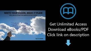 Download Write Your Vision Make It Plain: Real Law of Attraction Manifestation Stories [P.D.F]