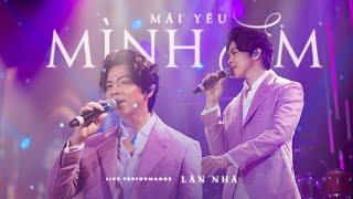 MÃI YÊU MÌNH EM - Lân Nhã (Live Performance)