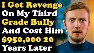 I Got Revenge On My Third Grade Bully 20 Years Later And Cost Him $950,000