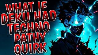 What If Deku Had Technopathy Quirk | Part 1