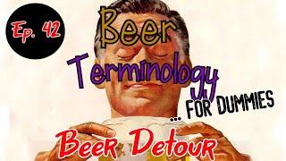 Beer Terminology...For Dummies! | Beer Detour | Episode 42