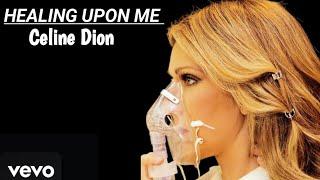 CELINE DION - HEALINGS UPON ME