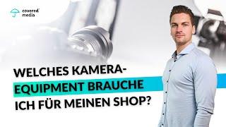 Welches Kameraequipment brauche ich für meinen Onlineshop?