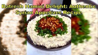 Batresh Hamwi Delight: Authentic Syrian Appetizer Recipe-پیش غذای لاکچری سوریه #nazifood360