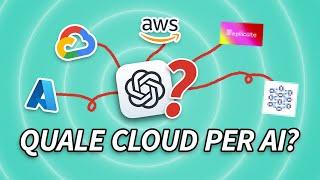 Applicazioni AI: Quale Cloud scegliere? (GUIDA COMPLETA)