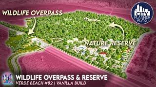 How to Build a FANTASTIC Wildlife Overpass & Nature Reserve | Verde Beach 82