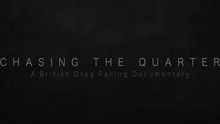 Chasing The Quarter - A British Drag Racing Documentary