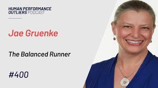 Episode 400: Jae Gruenke - The Balanced Runner