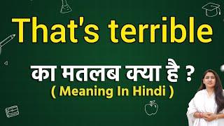 That's terrible meaning in hindi | That's terrible ka matlab kya hota hai | Word meaning