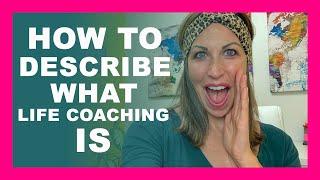 Life Coach Training: How to Answer "What Does a Life Coach Do Exactly?" in a Way That Wins Clients!