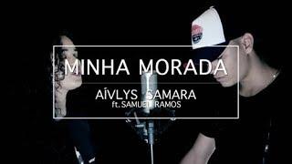 Aívlys Samara ft. Samuel Ramos - Minha Morada (Cover) Isadora Pompeo