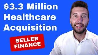 Case Study: Making a 3.3m Acquisition with Seller Finance (Health Care Deal Structure)