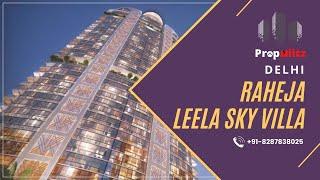 Leela sky villa Navin Minar Delhi | Raheja ultra luxury projects | Buy luxury properties | PropBlitz