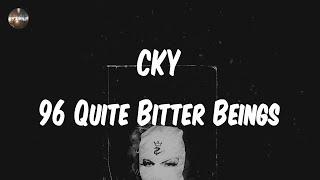 CKY - 96 Quite Bitter Beings (Lyrics) | All we ever wanted was an answer