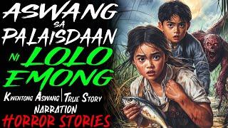 ASWANG SA PALAISDAAN NI LOLO EMONG | Kwentong Aswang | True Story