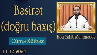 Hacı Sahib - Cümə Xütbəsi - Bəsirət (doğru baxış) (11.10.2024) CANLI