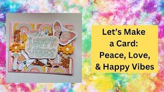 Craft with Me / Let's Make a Card / Peace, Love, & Happy Vibes