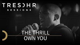 The Thrill - Own You - TRESOHR SESSIONS