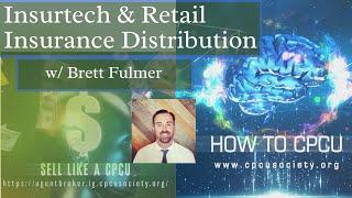 Insurtech & Retail Insurance Distribution w/ Broker Brett Fulmer