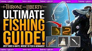 Throne & Liberty - ULTIMATE FISHING GUIDE - BEST EARLY RODS, BAITS & MORE - How To Fish Full Guide