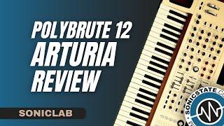 Arturia Polybrute 12  Analogue Polysynth - SonicLAB Review