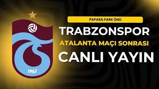 Trabzonspor - Atalanta maç sonu Papara Park önü - CANLI YAYIN