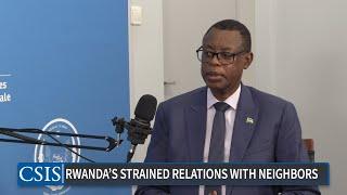 Rwanda's Strained Relations with Neighbors