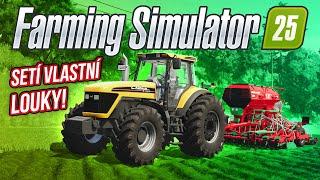 SETÍ VLASTNÍ LOUKY! | Farming Simulator 25 #04