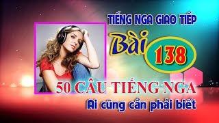  Bài 138: 50 câu tiếng Nga đầu tiên ai cũng cần biết  Học Tiếng Nga cơ bản