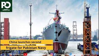 China launches second frigate for Pakistan Navy | Pakistan Observer