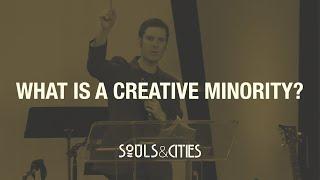 What is a Creative Minority? // Souls & Cities // Pastor John Hammer