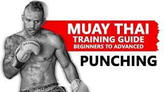 Muay Thai Training Guide. Beginners to Advanced: Punching