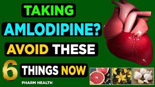 Taking amlodipine? 6 things to avoid if you are taking amlodipine.