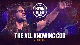 The All Knowing God w/ Ryan Ries