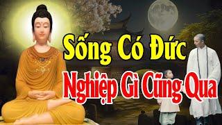 SỐNG CÓ ĐỨC thì nghiệp gì cũng qua - Thiện Duyên Phật Pháp