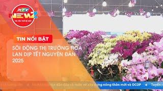 SÔI ĐỘNG THỊ TRƯỜNG HOA LAN DỊP TẾT NGUYÊN ĐÁN 2025