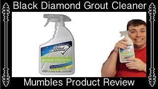 Black Diamond Ultimate Grout Cleaner || Mumbles Product Review