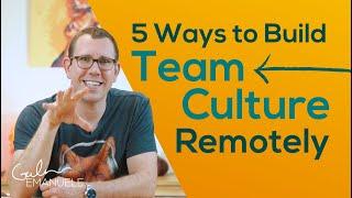 5 Ways to Build Culture With Remote Teams | #culturedrop | Galen Emanuele