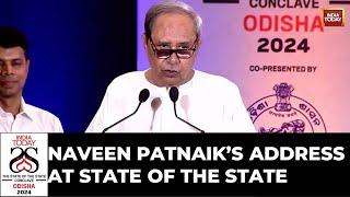 Odisha CM Naveen Patnaik's Mega Address At The State Of State Conclave Odisha 2024 | India Today