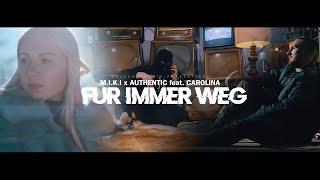 M.I.K.I X AUTHENTIC FEAT. CAROLINA - FÜR IMMER WEG (PROD. BY FEELO)