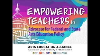 Empowering Teachers to Advocate for Federal and State Arts Education Policy