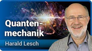 Quantenmechanik für Einsteiger | Harald Lesch