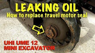 Mini Excavator - UHI UME 12 Travel Motor Leak - HOW TO FIX!  #uhi #uhiume12  #itschinese #farmlife