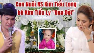 Tin Buồn: NS Kim Tiểu Long tiễn biệt con nuôi Kim Tiểu Ly MẤT khóc chia sẻ cùng Bình Tinh