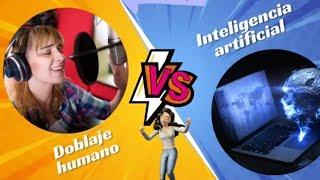 Doblaje IA vs Doblaje Humano