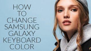 how to change keyboard color of Samsung phone