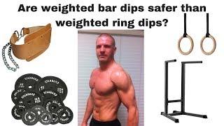 Are weighted bar dips safer than weighted ring dips?