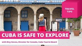 Cuba is safe to explore – Travel Tips